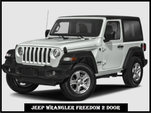 Jeep Wrangler Freedom 2 Door Specs, Price, Top Speed, Mileage, Seat, Height, Review